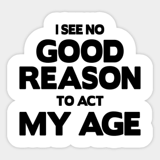 Act My Age Sticker